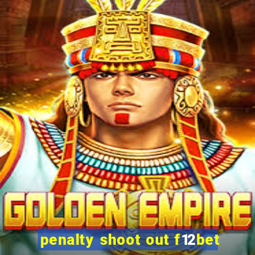 penalty shoot out f12bet